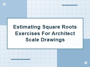 Applying Square Root Estimates in Architectural Scales