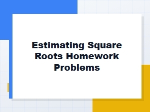 Practice Estimating Square Roots with Simple Homework Problems