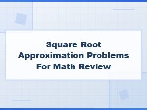 Basic Practice for Estimating Square Roots