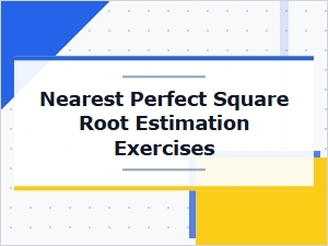 Practice Estimating Nearest Perfect Square Roots