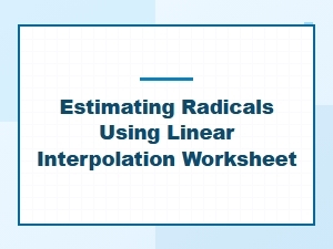 Mastering Radicals with Linear Interpolation Worksheets